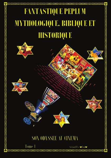 Book cover: Fantastique péplum, mythologique, biblique et historique - Son odyssée au cinéma, tome 1