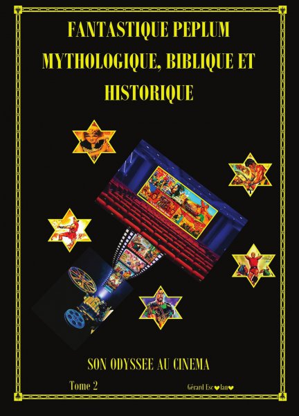 Couverture du livre : Fantastique péplum, mythologique, biblique et historique - Son odyssée au cinéma, tome 2