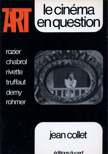 Couverture du livre: Le Cinéma en question - Rozier, Chabrol, Rivette, Truffaut, Demy, Rohmer