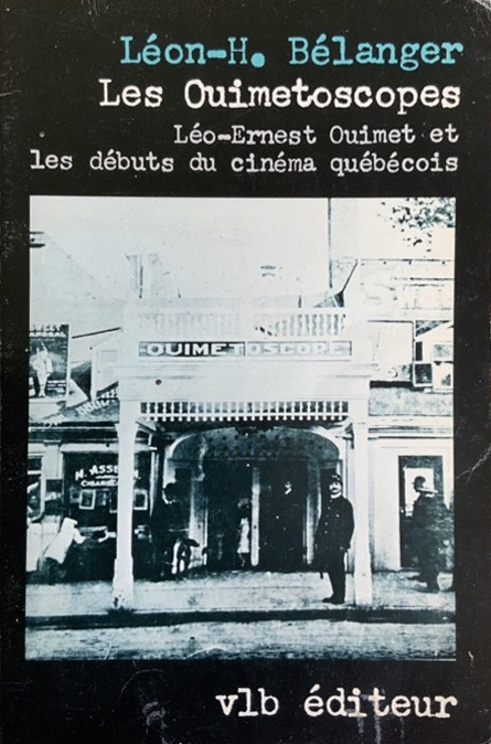 Couverture du livre: Les Ouimétoscopes - Léo-Ernest Ouimet et les débuts du cinéma québécois