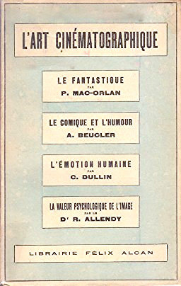 Book cover: L'Art cinématographique - I. Le fantastique, Le comique et l'Humour, L'émotion humaine, La valeur psychologique de l'Image