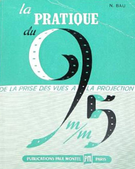 Book cover: La Pratique du 9,5 mm - De la prise des vues à la projection