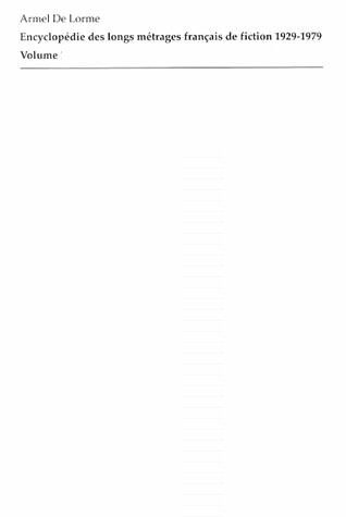 Book cover: Encyclopédie des longs métrages français de fiction 1929-1979 - Volume 1, de À belles dents à L'Ampélopède