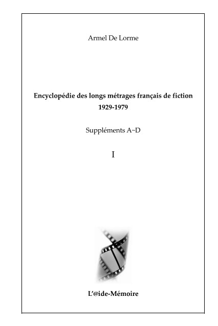 Couverture du livre: Encyclopédie des longs métrages français de fiction 1929-1979 - Suppléments A-D vol. 1