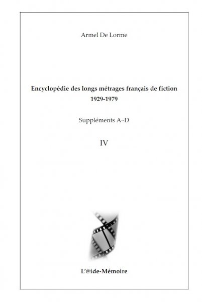 Couverture du livre : Encyclopédie des longs métrages français de fiction 1929-1979 - Suppléments A-D vol. 4