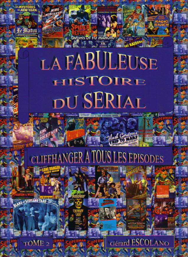 Book cover: La Fabuleuse Histoire du serial - Cliffhangers à tous les épisodes