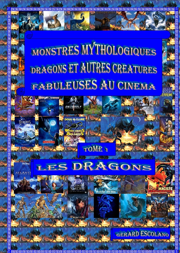 Couverture du livre: Monstres mythologiques, dragons et autres créatures fabuleuses au cinéma - Tome 1 : Les dragons