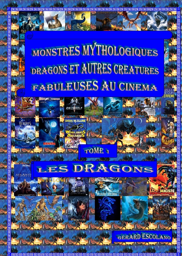 Book cover: Monstres mythologiques, dragons et autres créatures fabuleuses au cinéma - Tome 1 : Les dragons