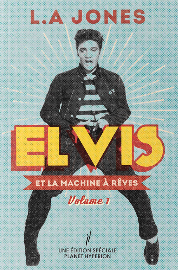 Couverture du livre: Elvis et la machine à rêves - volume 1