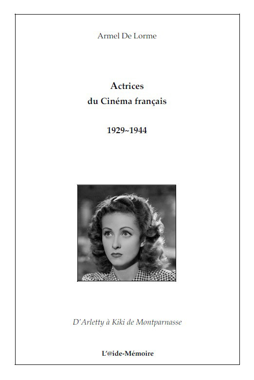 Couverture du livre : Actrices du cinéma français 1929-1944 - d'Arletty à Kiki de Montparnasse