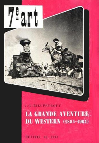 Couverture du livre : La Grande Aventure du western - 1894-1964