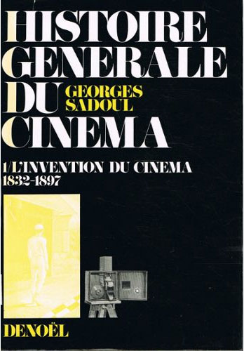 Book cover: Histoire générale du cinéma 1 - L'invention du cinéma 1832-1897