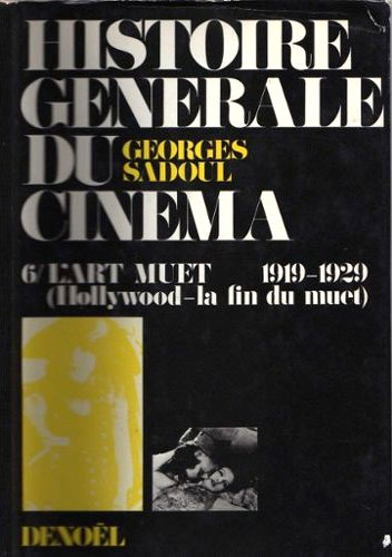 Couverture du livre : Histoire générale du cinéma 6 - L'art muet 1919-1929 (2. Hollywood, la fin du muet)