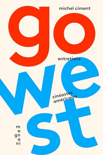 Couverture du livre: Go West - entretiens, cinéastes américains