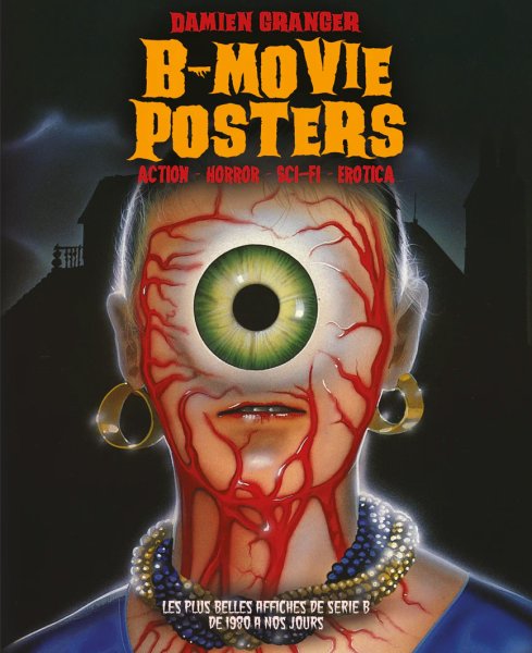 Book cover: B-Movie posters - Les plus belles affiches de série B de 1980 à nos jours