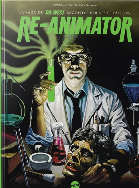 Couverture du livre : Re-Animator - La saga du Dr. West racontée par ses créateurs
