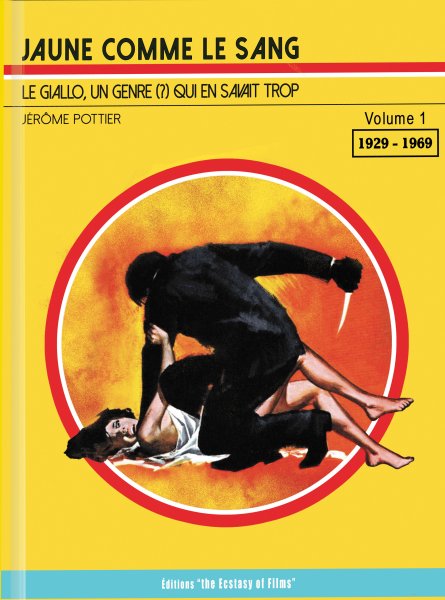 Book cover: Jaune comme le sang - Le Giallo, un genre (?) qui en savait trop - Volume 1 1929-1969