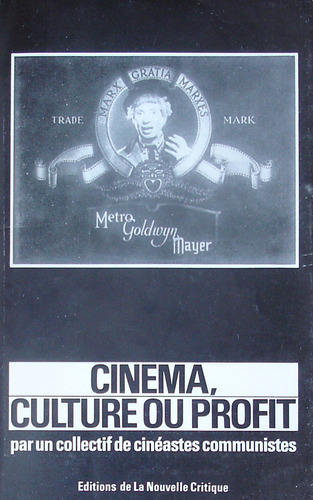 Couverture du livre: Cinéma, culture ou profit - par un collectif de cinéastes communistes