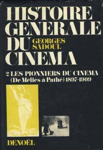 Book cover: Histoire générale du cinéma 2 - les pionniers du cinéma 1897-1909 (de Méliès à Pathé)