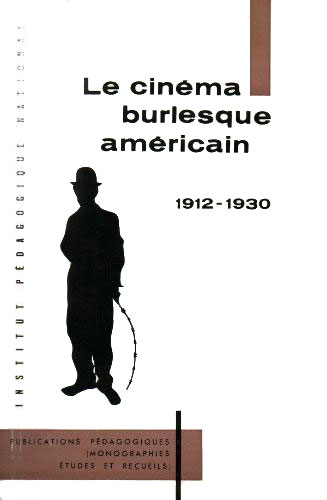 Couverture du livre : Le Cinéma burlesque américain 1912-1930