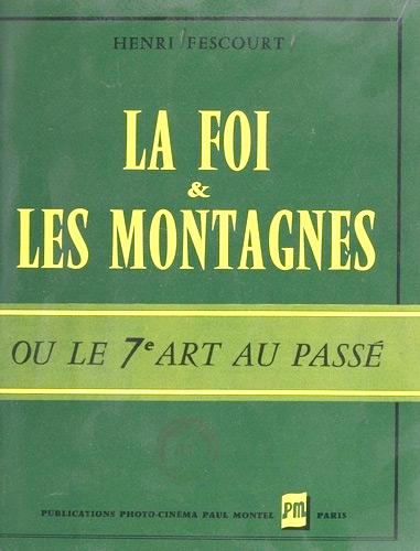 Couverture du livre : La Foi et les montagnes - ou Le septième art au passé