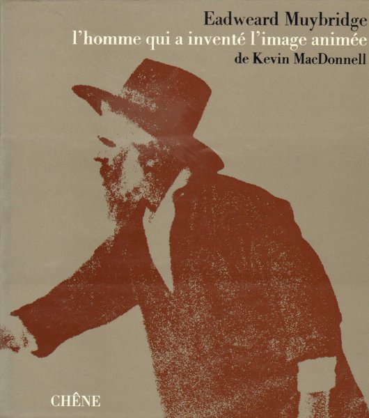 Couverture du livre: Eadweard Muybridge - L'homme qui a inventé l'image animée