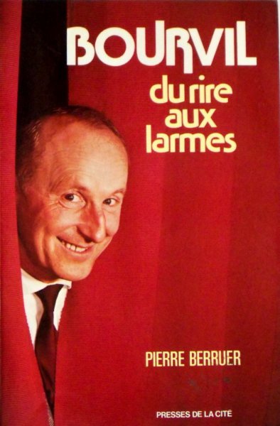 Couverture du livre : Bourvil - Du rire aux larmes