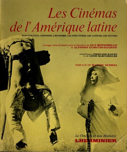 Book cover: Les Cinémas de l'Amérique latine - Pays par pays, l'histoire, l'économie, les structures, les auteurs, les œuvres
