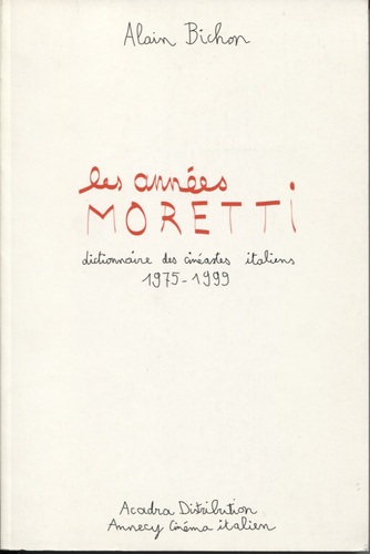 Couverture du livre: Les Années Moretti - Dictionnaire des cinéastes italiens, 1975-1999