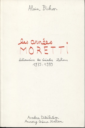 Book cover: Les Années Moretti - Dictionnaire des cinéastes italiens, 1975-1999