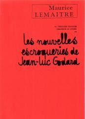 Couverture du livre : La Véritable Histoire créatrice du cinéma - ou les Nouvelles Escroqueries de Jean-Luc Godard
