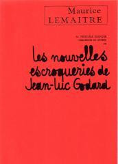 Couverture du livre: La Véritable Histoire créatrice du cinéma - ou les Nouvelles Escroqueries de Jean-Luc Godard