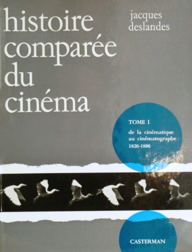Couverture du livre: Histoire comparée du cinéma - Tome 1 : De la cinématique au cinématographe 1826-1896
