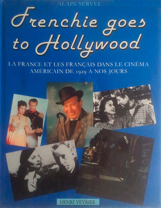 Couverture du livre: Frenchie goes to Hollywood - la France et les français dans le cinéma américain de 1929 à nos jours.