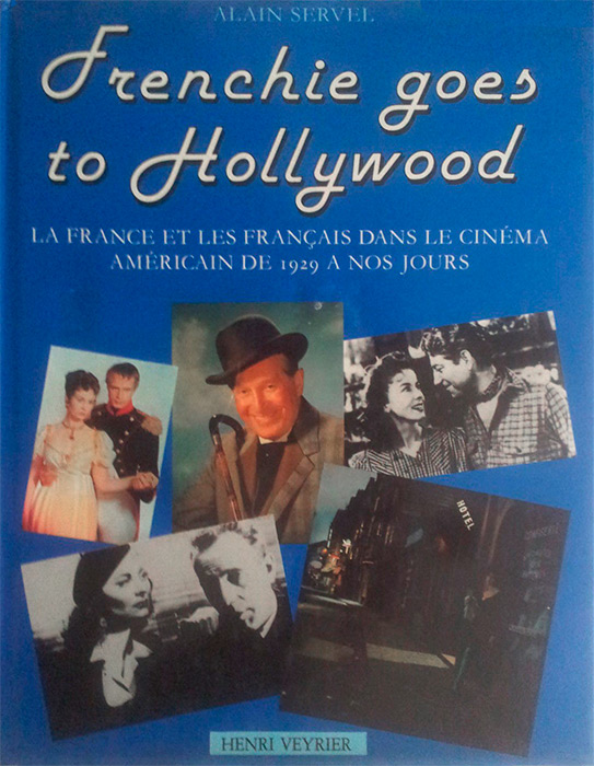 Couverture du livre : Frenchie goes to Hollywood - la France et les français dans le cinéma américain de 1929 à nos jours.