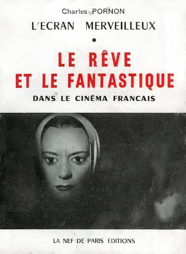 Couverture du livre: L'écran merveilleux - Le Rêve et fantastique dans le cinéma français