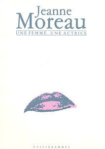 Couverture du livre : Jeanne Moreau - une femme, une actrice