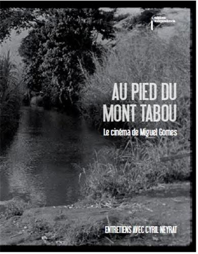 Couverture du livre: Au pied du mont Tabou - Le cinéma de Miguel Gomes