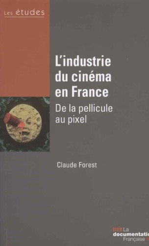 Couverture du livre : L'Industrie du cinéma en France - De la pellicule au pixel