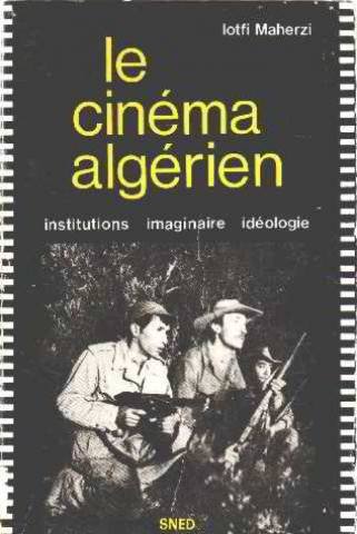 Couverture du livre : Le Cinéma algérien - Institutions, imaginaire, idéologie