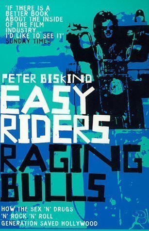 Book cover: Easy Riders, Raging Bulls - How the Sex-drugs-and Rock 'n' Roll Generation Changed Hollywood by Biskind, Peter New Edition (1999)