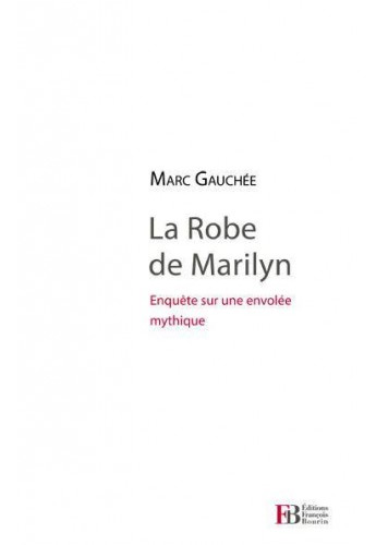 Couverture du livre : La Robe de Marilyn - Enquête sur une envolée mythique