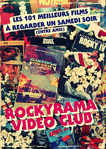 Couverture du livre: Rockyrama vidéo club - les 101 meilleurs films à regarder un samedi soir (entre amis)