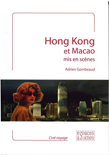 Couverture du livre: Hong Kong et Macao mis en scènes