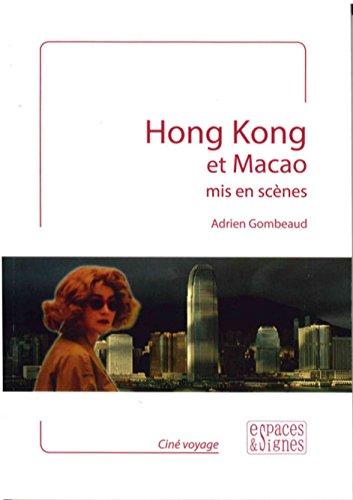 Couverture du livre : Hong Kong et Macao mis en scènes