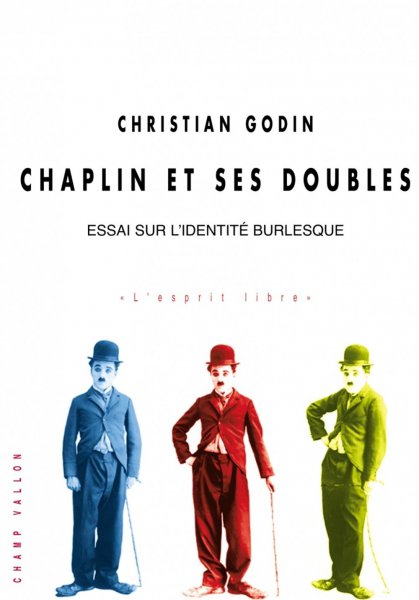 Couverture du livre : Chaplin et ses doubles - Essai sur l'identité burlesque