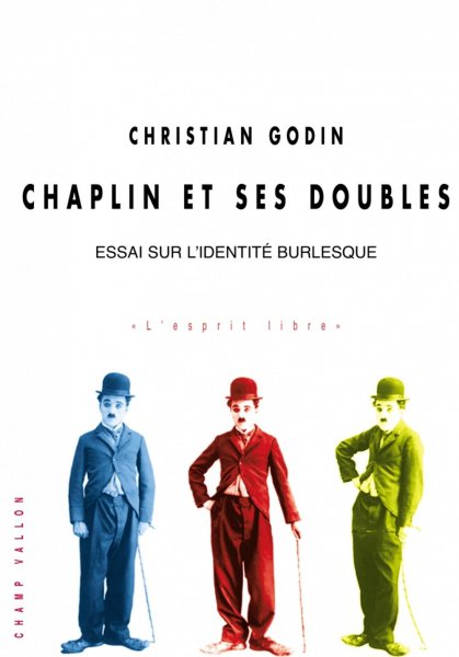 Couverture du livre: Chaplin et ses doubles - Essai sur l'identité burlesque