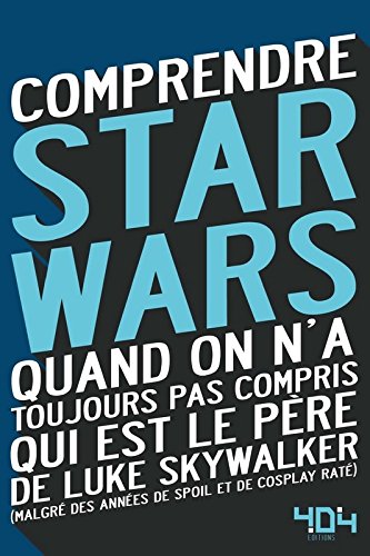 Couverture du livre : Comprendre Star Wars - quand on n'a toujours pas compris...
