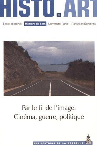 Couverture du livre : Par le fil de l'image - cinéma, guerre, politique