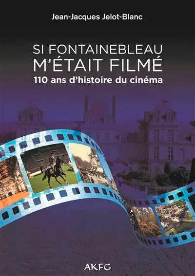 Couverture du livre: Si Fontainebleau m'était filmé